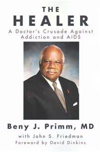 The Healer: A Doctor's Crusade Against Addiction and AIDS