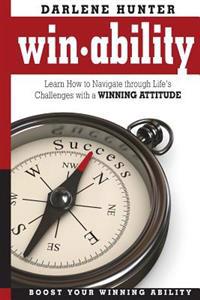 Win-Ability: Navigating Through Life's Challenges With A Winning Attitude