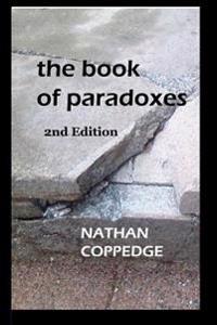 The Book of Paradoxes: Including Problems Encountered in Nathan Coppedge's Philosophy