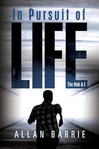 In Pursuit of Life: The Mob and I