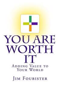You Are Worth It: Adding Value to Your World