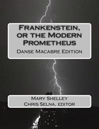 Frankenstein, or the Modern Prometheus: Danse Macabre Edition