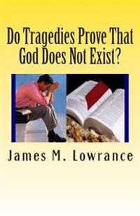 Do Tragedies Prove That God Does Not Exist?