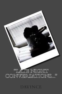 "Late NIght Conversations..."