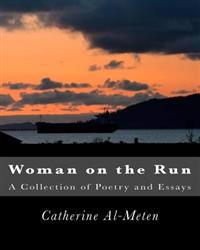Woman on the Run: A Collection of Poetry and Prose