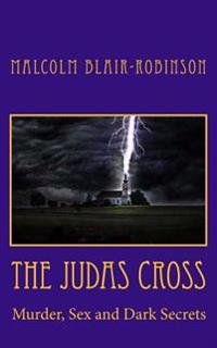 The Judas Cross: Murder Sex and Dark Secrets
