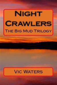Night Crawlers: The Big Mud Trilogy
