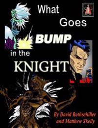 What Goes BUMP in the Knight