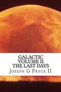 GALACTIC Volume II: The Last Days