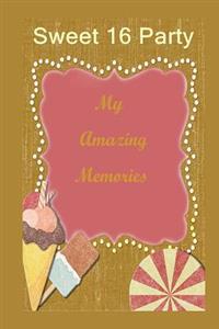 Sweet 16 Party: My Amazing Memories