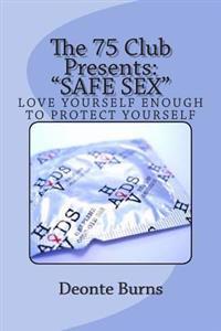 The 75 Club Presents Safe Sex