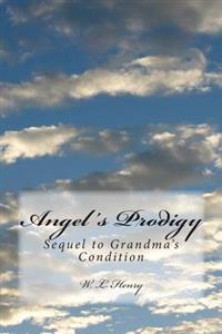 Angel's Prodigy: Sequel to Grandma's Condition