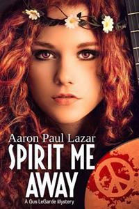 Spirit Me Away: A Gus Legarde Mystery