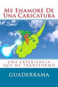 Me Enamoré De Una Caricatura: Una Experiencia Que Me Transformó
