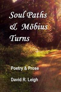 Soul Paths & Möbius Turns: Poetry & Prose