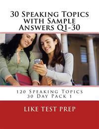 30 Speaking Topics with Sample Answers Q1-30: 120 Speaking Topics 30 Day Pack 1