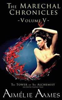 The Marechal Chronicles: Volume V, The Tower of the Alchemist