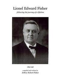 Lionel Edward Fisher: Following the Journey of a Lifetime 1865-1948