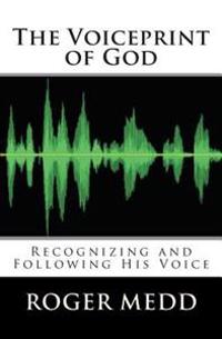 The Voiceprint of God: Recognizing and Following His Voice