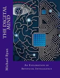 The Digital Mind: An Exploration of artificial intelligence