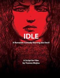 Idle: A Romantic Comedy Starring The Devil