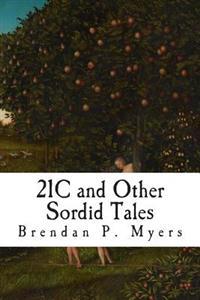 21C and Other Sordid Tales