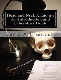Head and Neck Anatomy: An Introduction and Laboratory Guide