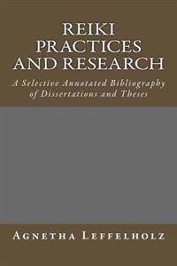 Bokomslag för "Reiki Practices and Research: A Selective Annotated Bibliography of Dissertations and Theses"