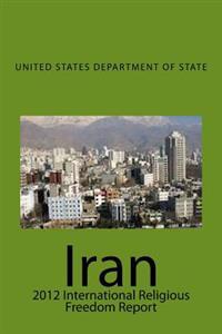 Iran: 2012 International Religious Freedom Report