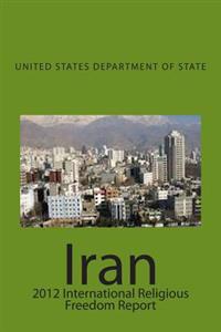 Bokomslag för "Iran: 2012 International Religious Freedom Report"