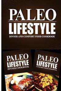 Paleo Lifestyle - Dinner and Comfort Food Cookbook: Modern Caveman CookBook for Grain Free, Low Carb, Sugar Free, Detox Lifestyle