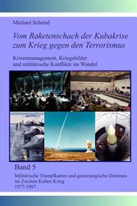 Milit�rische Trumpfkarten Und Geostrategische Dominos Im Zweiten Kalten Krieg 1977-1987