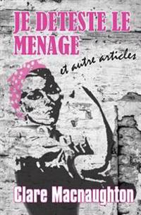 Je Deteste Le Menage: Et Autre Articles