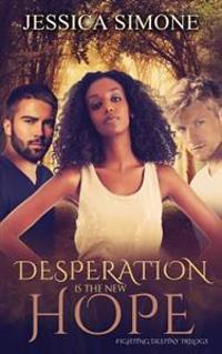 Desperation Is The New Hope