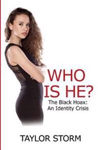 Who Is He?: The Black Hoax: An Identity Crisis