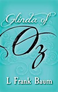 Glinda of Oz: Original and Unabridged