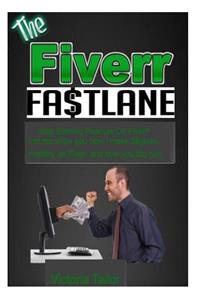 The Fiverr Fastlane: Stop earning peanuts on Fiverr! Let me teach you how i make 5 figures monthly on fiver and how you too can.