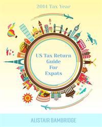 US Tax Return Guide For Expats - 2014 Tax Year