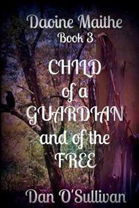 Child of a Guardian and of the Free: Daoine Maithe Book 3