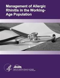 Management of Allergic Rhinitis in the Working-Age Population: Evidence Report/Technology Assessment Number 67
