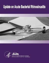 Update on Acute Bacterial Rhinosinusitis: Evidence Report/Technology Assessment Number 124