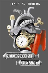 Mechanical Heart: & A Sampling of Short Stories From Space, Science & Society