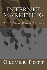 Internet Marketing: The Million Dollar Practice
