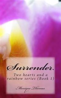 Surrender: Two hearts & a rainbow series (Book 1)