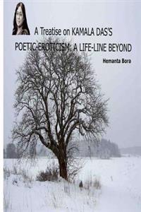 A Treatise on KAMALA DAS'S POETIC-EROTICISM: A Life-Line Beyond