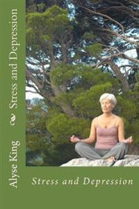 Stress and Depression: A Mother's Success Story Coping with Stress, Depression and Stigmas