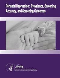 Perinatal Depression: Prevalence, Screening Accuracy, and Screening Outcomes: Evidence Report/Technology Assessment Number 119