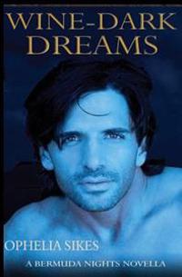 Wine-Dark Dreams - a Bermuda Nights novella
