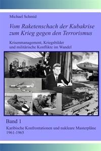 Karibische Konfrontationen Und Nukleare Masterpl�ne, 1961-1965