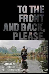 To the Front and Back, Please: tales from the world's frontlines